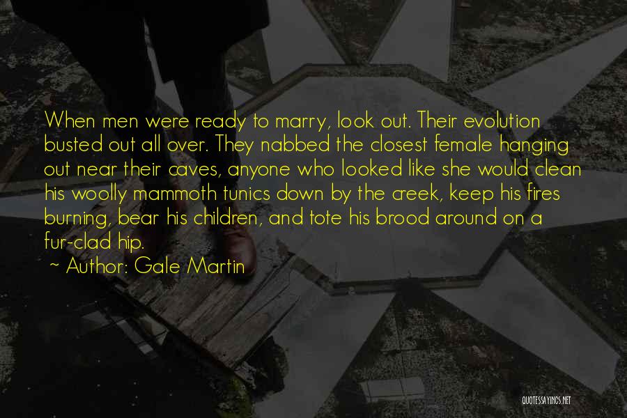 Gale Martin Quotes 619089