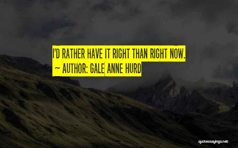 Gale Quotes By Gale Anne Hurd