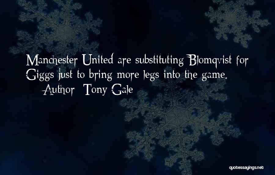 Gale Quotes By Tony Gale