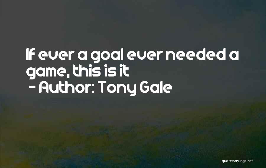 Gale Quotes By Tony Gale