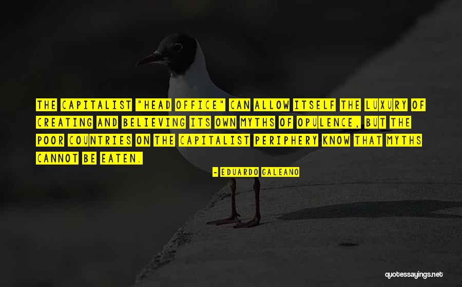 Galeano Quotes By Eduardo Galeano Galeano Quotes By Eduardo Galeano