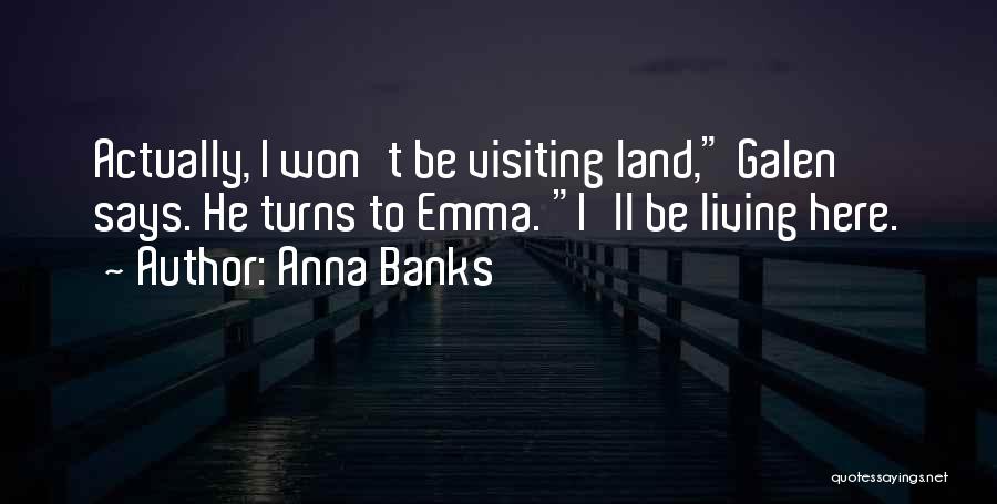 Galen And Emma Quotes By Anna Banks