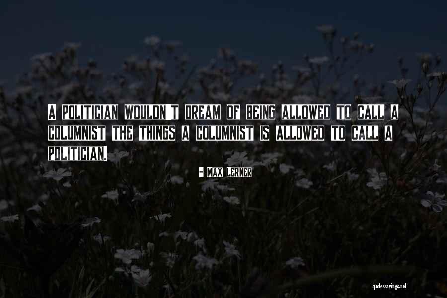 Galene Bispinosa Quotes By Max Lerner Galene Bispinosa Quotes By Max Lerner
