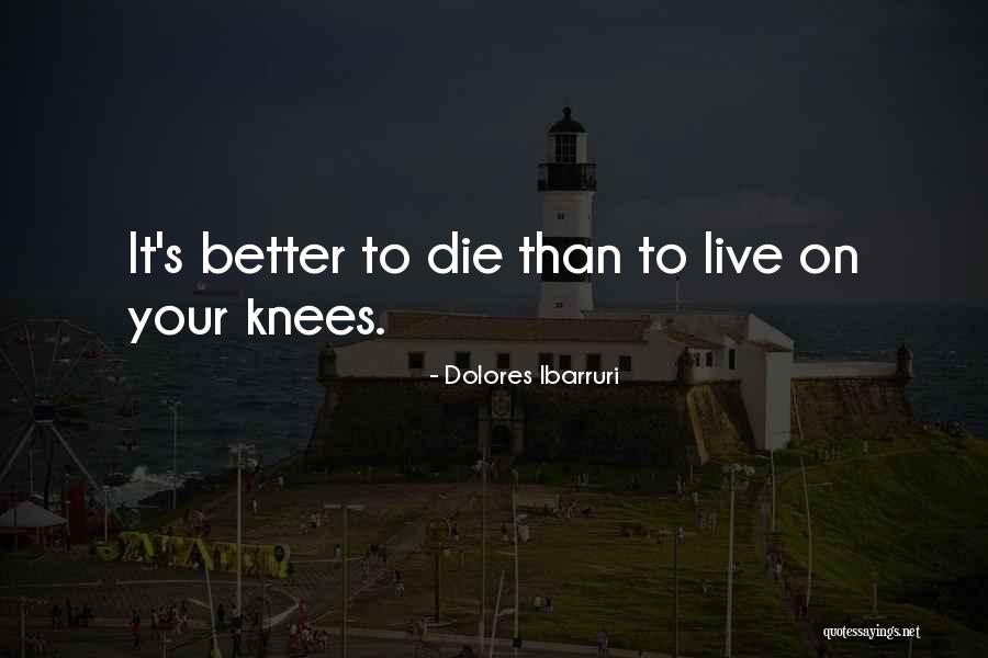 Galenist Quotes By Dolores Ibarruri Galenist Quotes By Dolores Ibarruri
