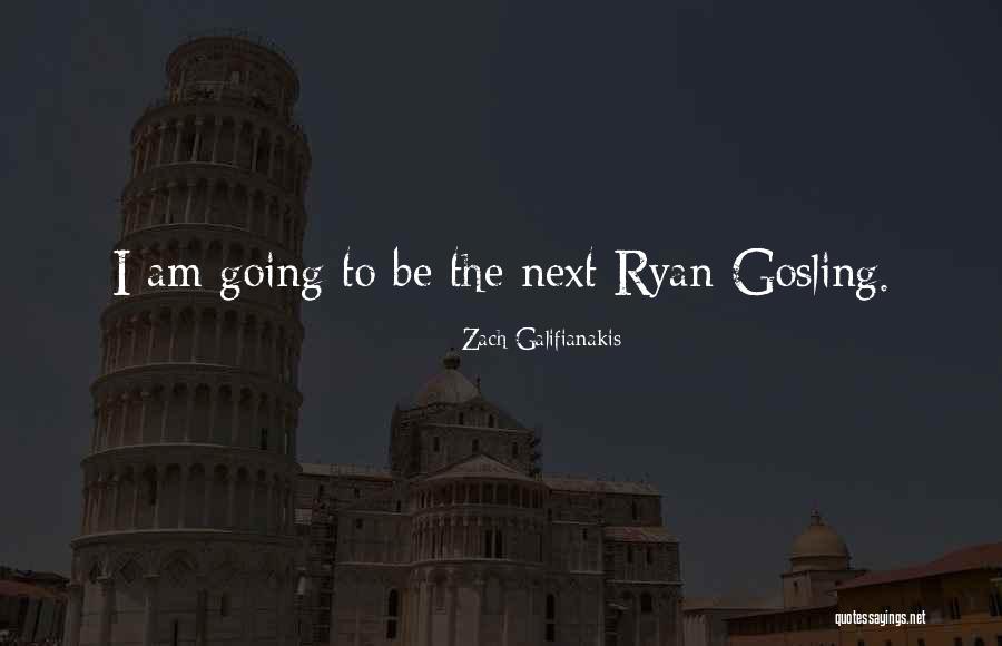 Galifianakis Quotes By Zach Galifianakis