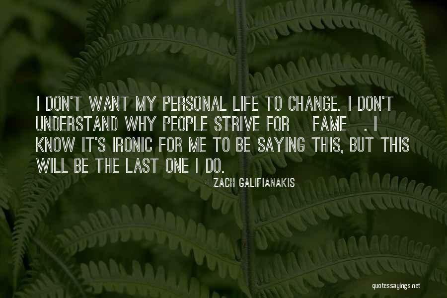 Galifianakis Zach Quotes By Zach Galifianakis Galifianakis Zach Quotes By Zach Galifianakis