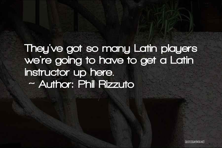 Galinio Pylimo Quotes By Phil Rizzuto