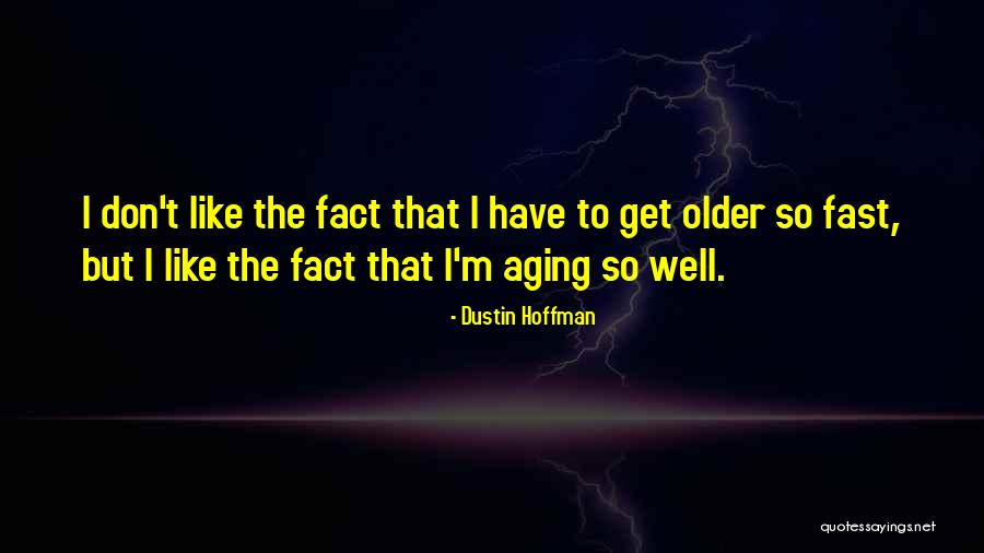 Galinskys 6 Quotes By Dustin Hoffman Galinskys 6 Quotes By Dustin Hoffman