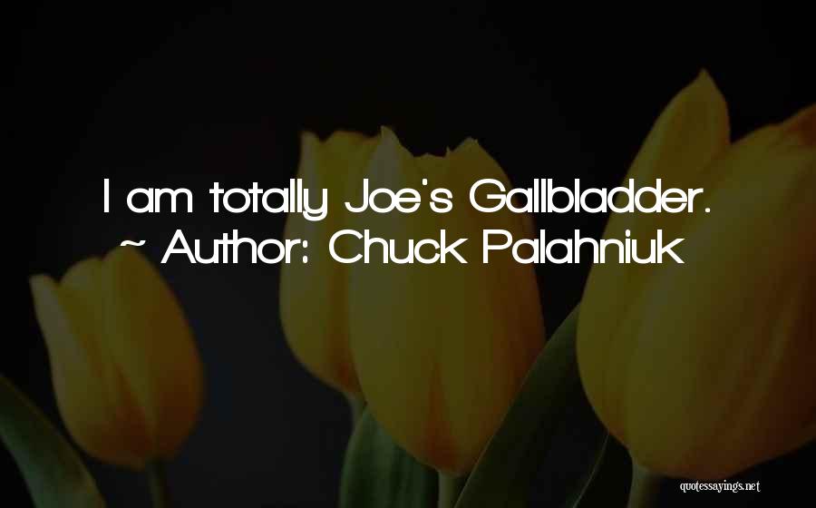 Gallbladder Quotes By Chuck Palahniuk