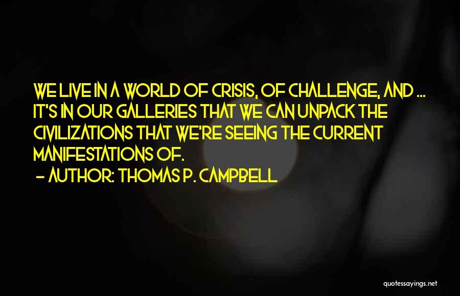 Galleries Quotes By Thomas P. Campbell