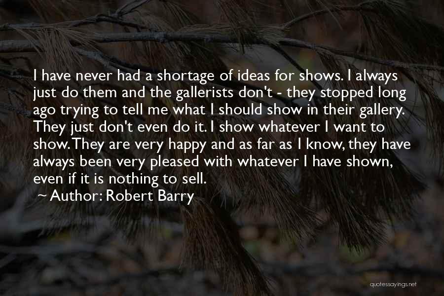 Gallerists Quotes By Robert Barry