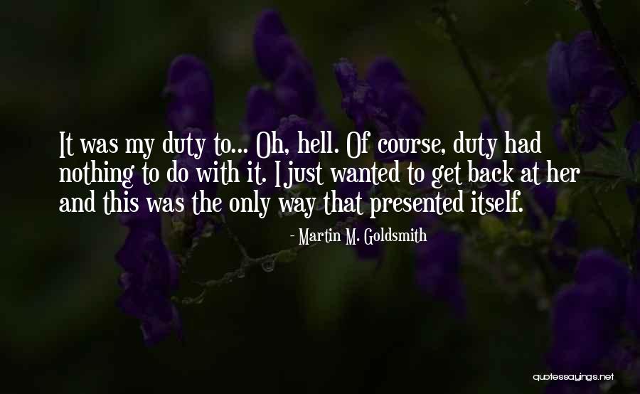 Gallick Properties Quotes By Martin M. Goldsmith Gallick Properties Quotes By Martin M. Goldsmith