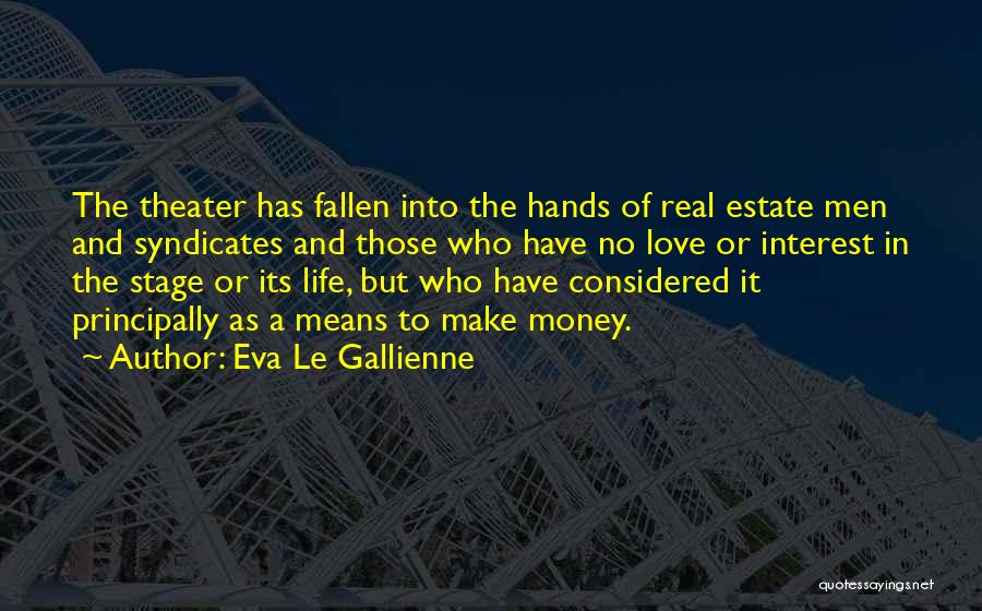 Gallienne Quotes By Eva Le Gallienne