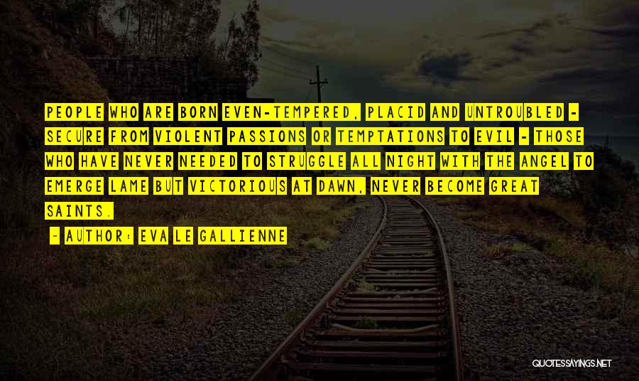 Gallienne Quotes By Eva Le Gallienne