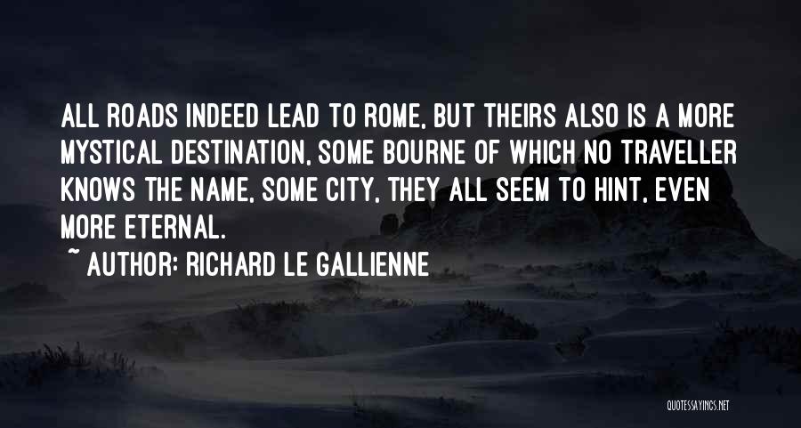 Gallienne Quotes By Richard Le Gallienne