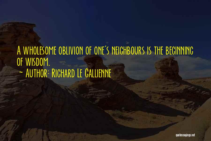 Gallienne Quotes By Richard Le Gallienne