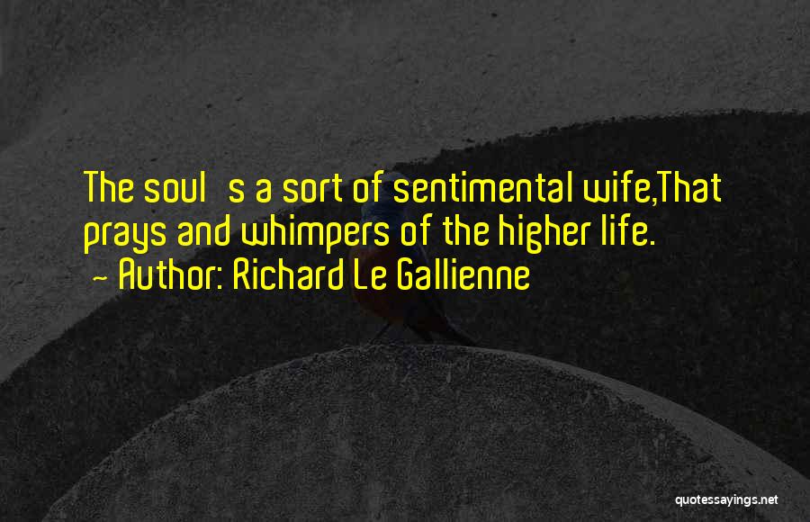 Gallienne Quotes By Richard Le Gallienne