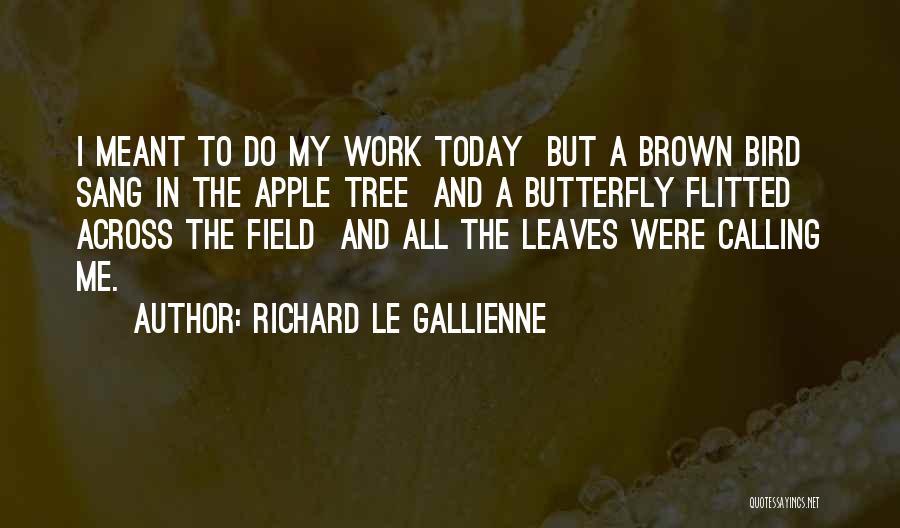 Gallienne Quotes By Richard Le Gallienne