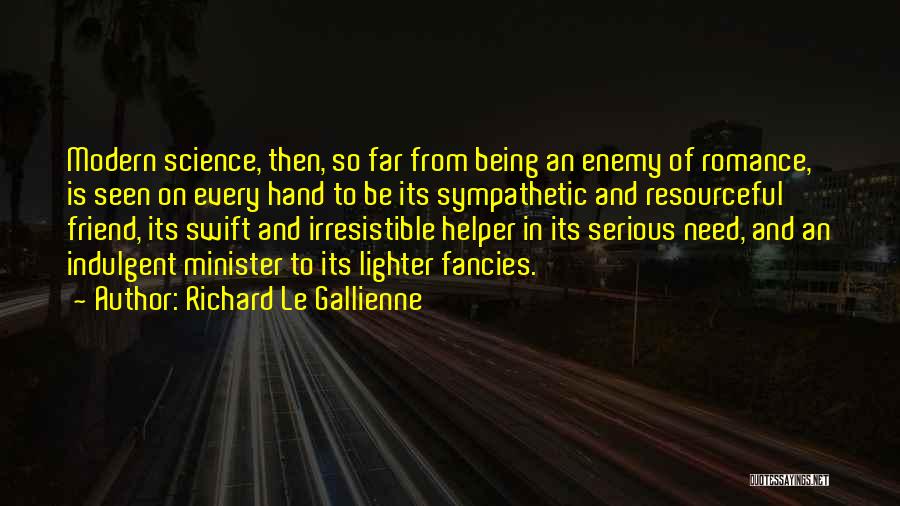 Gallienne Quotes By Richard Le Gallienne