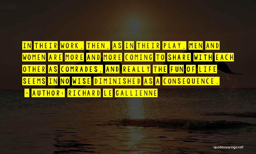 Gallienne Quotes By Richard Le Gallienne