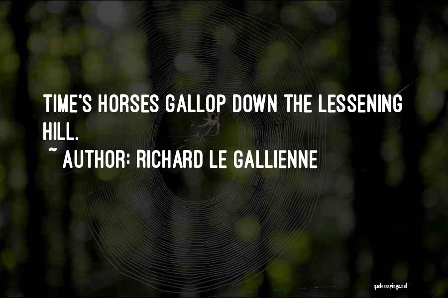 Gallienne Quotes By Richard Le Gallienne