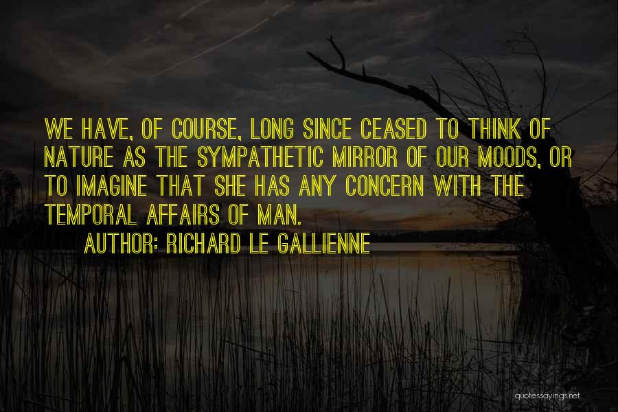 Gallienne Quotes By Richard Le Gallienne