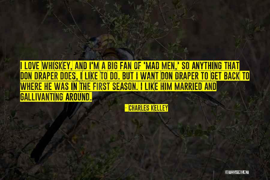 Gallivanting Quotes By Charles Kelley Gallivanting Quotes By Charles Kelley