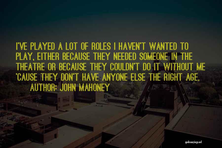 Galloup Quotes By John Mahoney