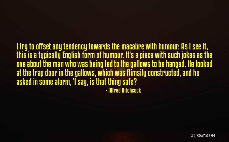 Gallows Humour Quotes By Alfred Hitchcock Gallows Humour Quotes By Alfred Hitchcock