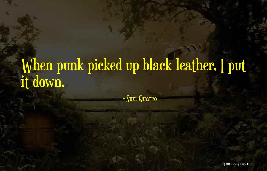 Galpern Attorney Quotes By Suzi Quatro Galpern Attorney Quotes By Suzi Quatro