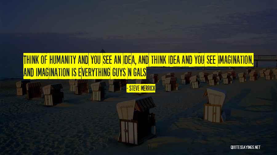 Gals Quotes By Steve Merrick Gals Quotes By Steve Merrick