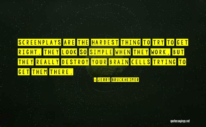 Galumphed Quotes By Jerry Bruckheimer Galumphed Quotes By Jerry Bruckheimer