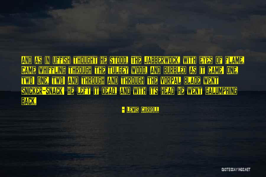 Galumphing Quotes By Lewis Carroll