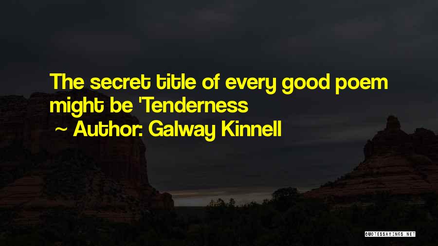 Galway Kinnell Quotes 1237950