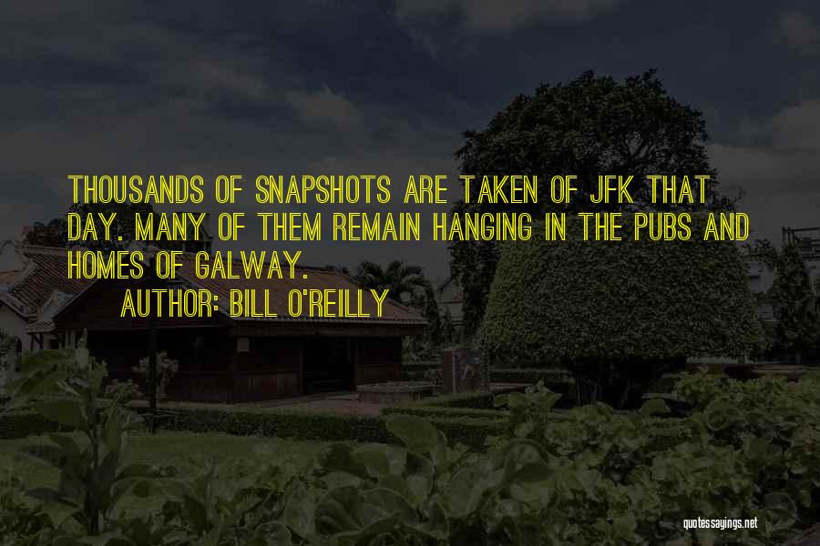 Galway Quotes By Bill O'Reilly