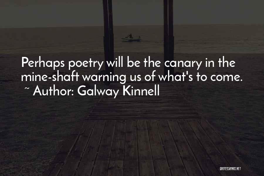 Galway Quotes By Galway Kinnell