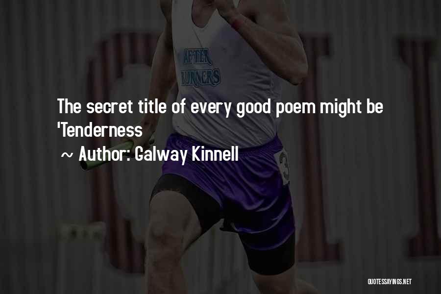 Galway Quotes By Galway Kinnell