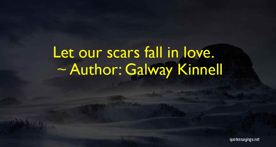 Galway Quotes By Galway Kinnell