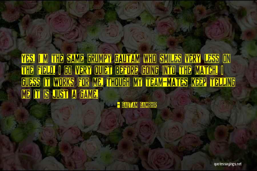 Gambhir Gautam Quotes By Gautam Gambhir Gambhir Gautam Quotes By Gautam Gambhir