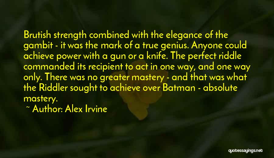 Gambit Quotes By Alex Irvine