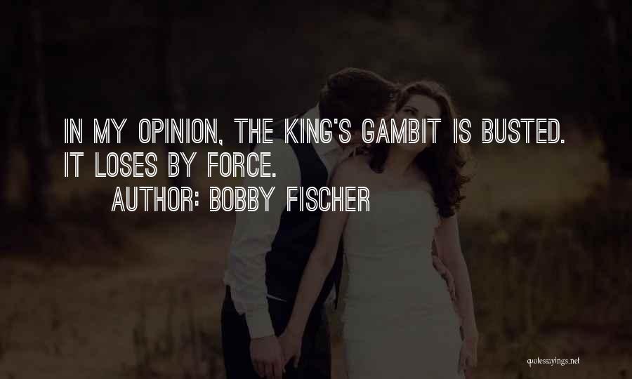 Gambit Quotes By Bobby Fischer