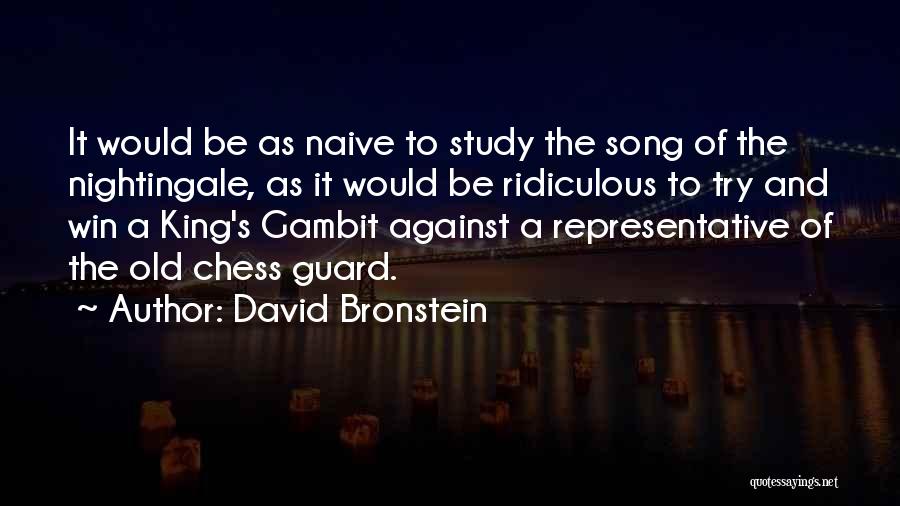 Gambit Quotes By David Bronstein