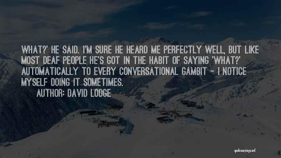 Gambit Quotes By David Lodge