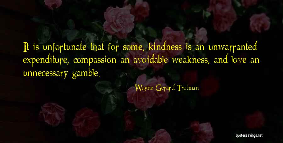 Gamble And Love Quotes By Wayne Gerard Trotman