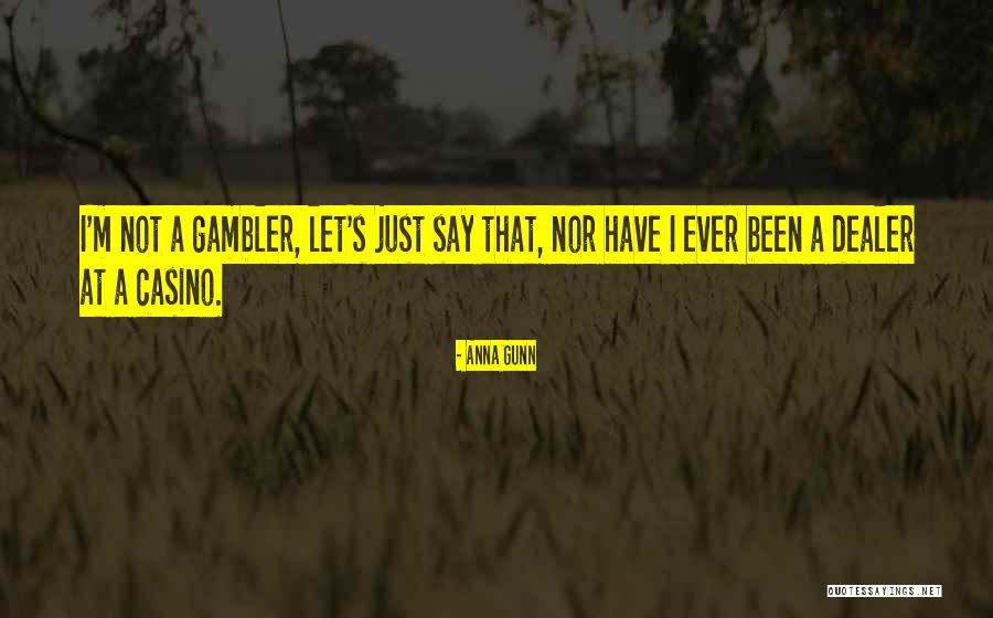 Gambler Quotes By Anna Gunn Gambler Quotes By Anna Gunn