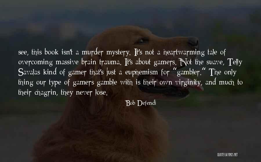 Gambler Quotes By Bob Defendi Gambler Quotes By Bob Defendi