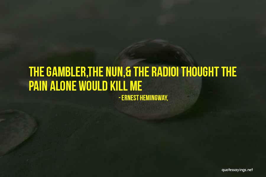 Gambler Quotes By Ernest Hemingway,