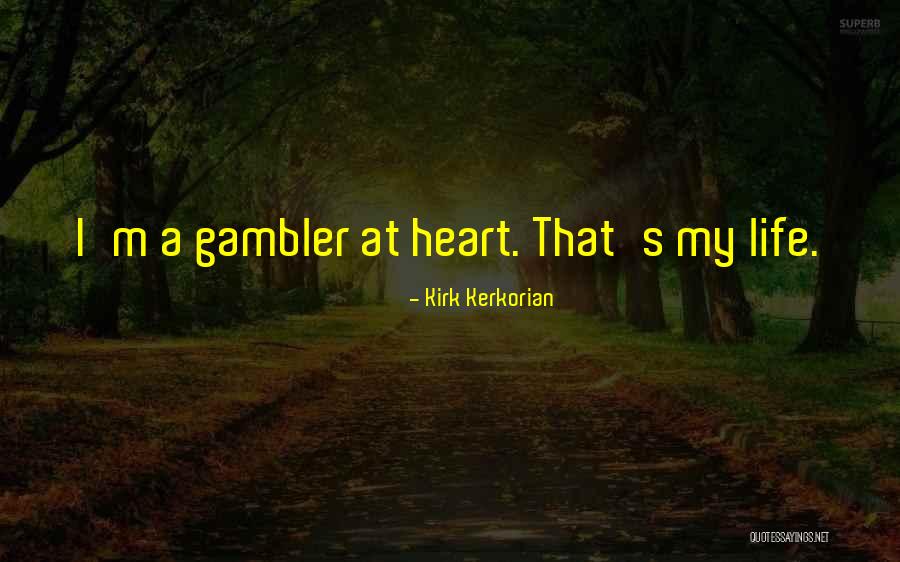 Gambler Quotes By Kirk Kerkorian