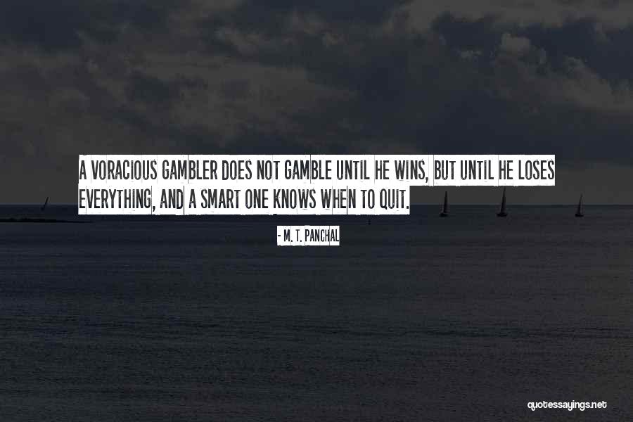 Gambler Quotes By M. T. Panchal Gambler Quotes By M. T. Panchal