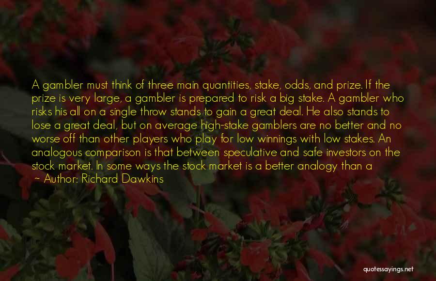 Gambler Quotes By Richard Dawkins